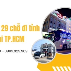 Thuê xe 29 chỗ đi tỉnh giá rẻ tại TP.HCM