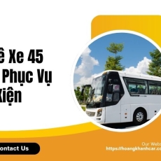 Thuê Xe 45 Chỗ Phục Vụ Sự Kiện