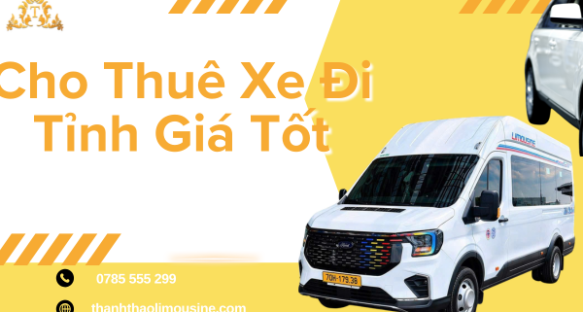 Cho Thuê Xe Đi Tỉnh Giá Tốt