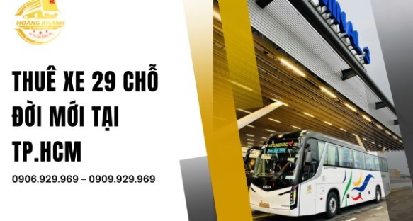 Thuê xe 29 chỗ đời mới tại TP.HCM